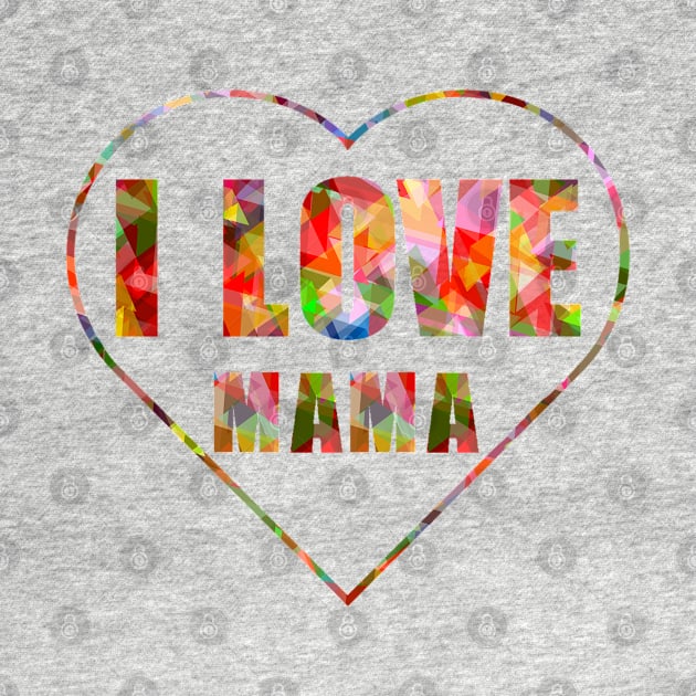 I LOVE MAMA by nabilhaj